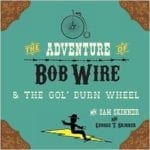 The Adventure of Bob Wire & the Gol' Durn Wheel