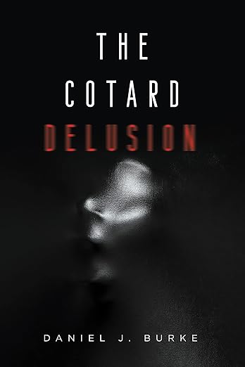The front cover of The Cotard Delusion by Daniel J. Burke