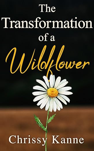 The front cover of The Transformation of a Wildflower by Chrissy Kanne