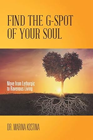The front cover of Find the G-Spot of Your Soul by Dr. Marina Kostina