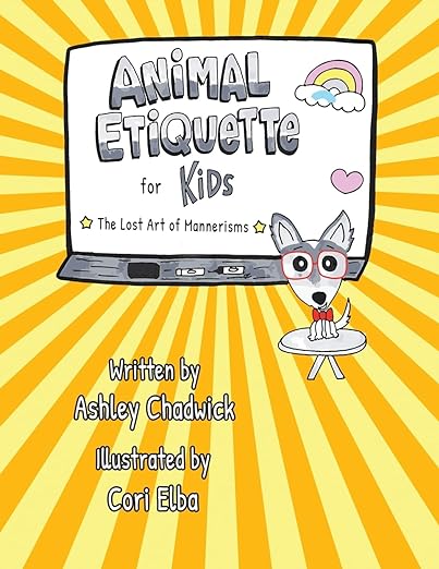 The front cover of Animal Etiquette for Kids: The Lost Art of Mannerisms by Ashley Chadwick