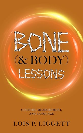The front cover of Bone (& Body) Lessons by Lois P. Liggett