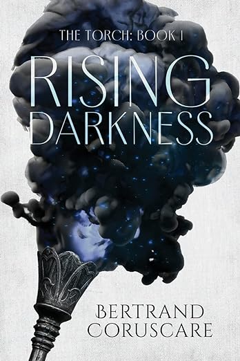 The front cover of The Torch: Rising Darkness by Bertrand Coruscare